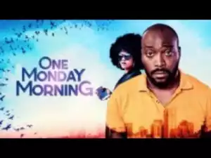 Video: One Monday Morning - [Part 1] Latest 2017 Nigerian Nollywood Drama Movie